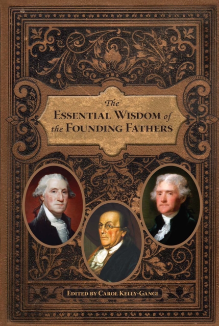 Essential Wisdom of the Founding Fathers