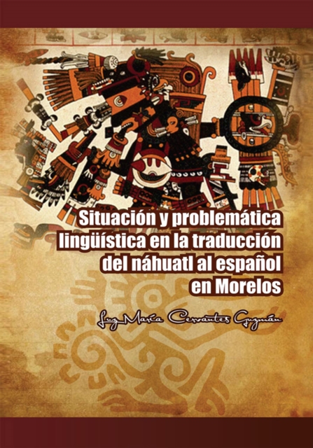 Situación Y Problemática Lingüística En La Traducción Del Náhuatl Al Español En Morelos