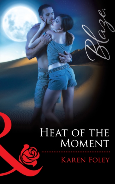Heat of the Moment (Mills & Boon Blaze) (It Takes a Hero, Book 2)