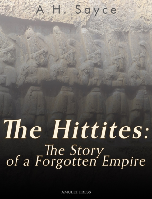 Hittites: The Story of a Forgotten Empire