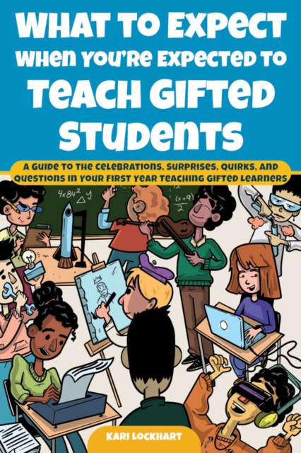 What to Expect When You're Expected to Teach Gifted Students