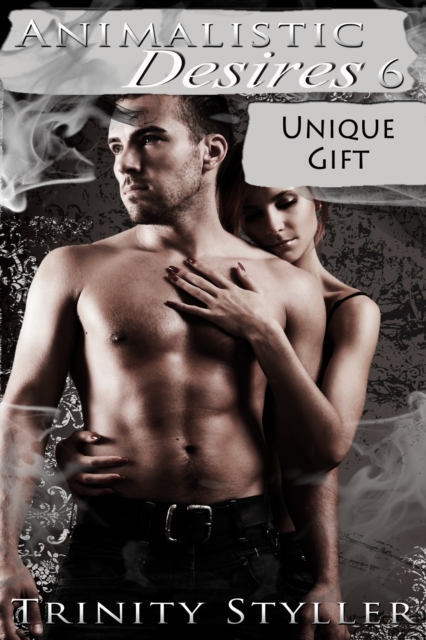 Animalistic Desires 6: Unique Gift