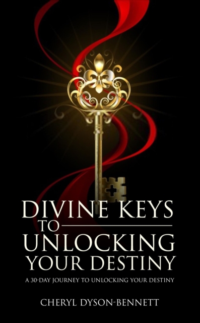 DIVINE KEYS TO UNLOCKING YOUR DESTINY