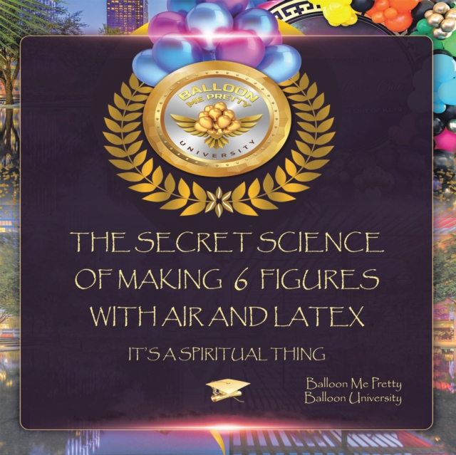 Secret Science of Making 6 Figures with Air and Latex