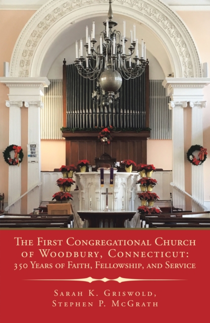 First Congregational Church of Woodbury, Connecticut: 350 Years of Faith, Fellowship, and Service