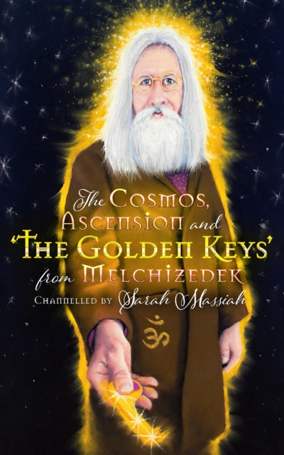 Cosmos, Ascension and the Golden Keys from Melchizedek