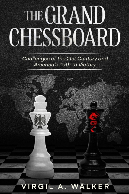 Grand Chessboard: Challenges of the 21st Century and America's Path to Victory
