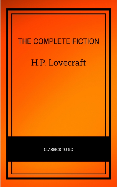 H.P. Lovecraft: The Complete Fiction