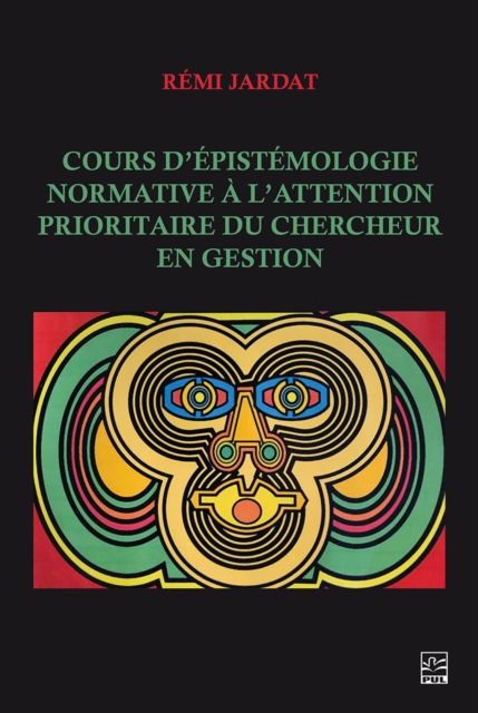Cours d’épistémologie normative à l’attention prioritaire du chercheur en gestion