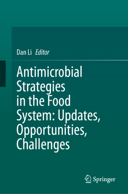 Antimicrobial Strategies in the Food System: Updates, Opportunities, Challenges