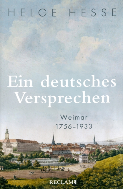 Ein deutsches Versprechen. Weimar 1756–1933