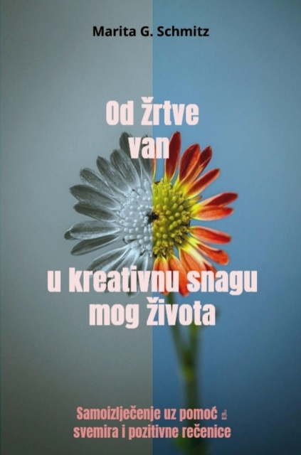 Od zrtve van u kreativnu snagu mog zivota