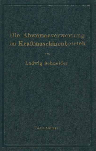 Die Abwärmeverwertung im Kraftmaschinenbetrieb