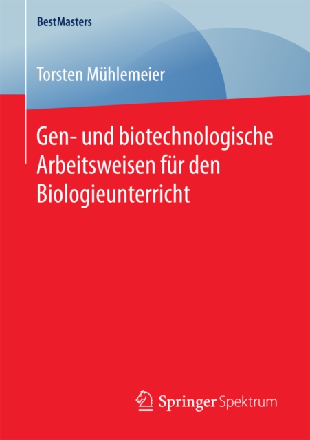 Gen- und biotechnologische Arbeitsweisen für den Biologieunterricht