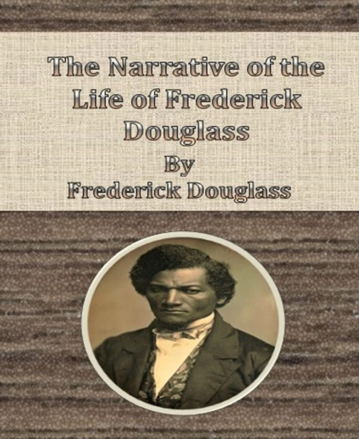 Narrative of the Life of Frederick Douglass By Frederick Douglass