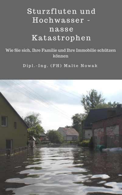 Sturzfluten und Hochwasser - nasse Katastrophen