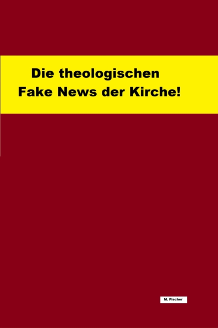 Die theologischen Fake News der Kirche!
