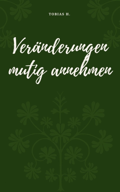 Veränderungen mutig annehmen