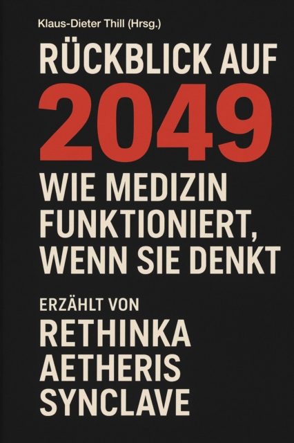 Ruckblick auf 2049 - Wie Medizin funktioniert, wenn sie denkt