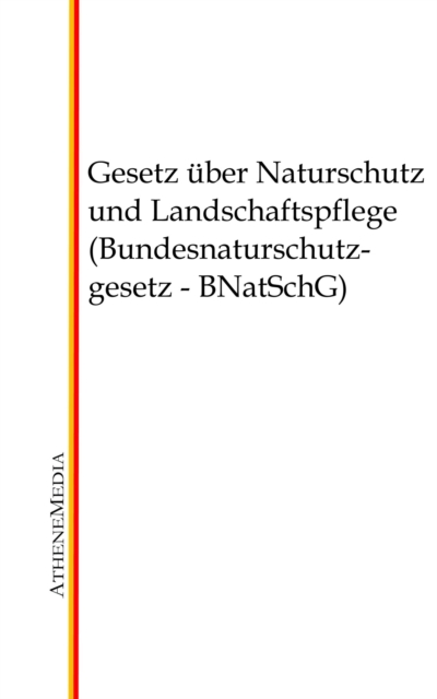 Gesetz über Naturschutz und Landschaftspflege (Bundesnaturschutzgesetz - BNatSchG)