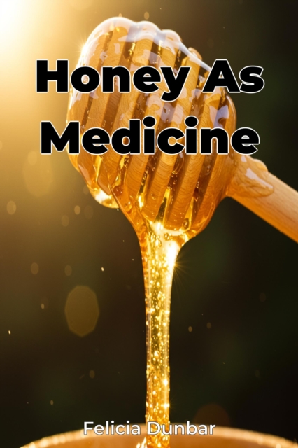 Honey As Medicine