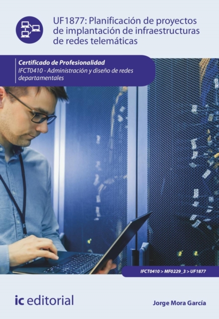 Planificación de proyectos de implantación de infraestructuras de redes telemáticas. IFCT0410