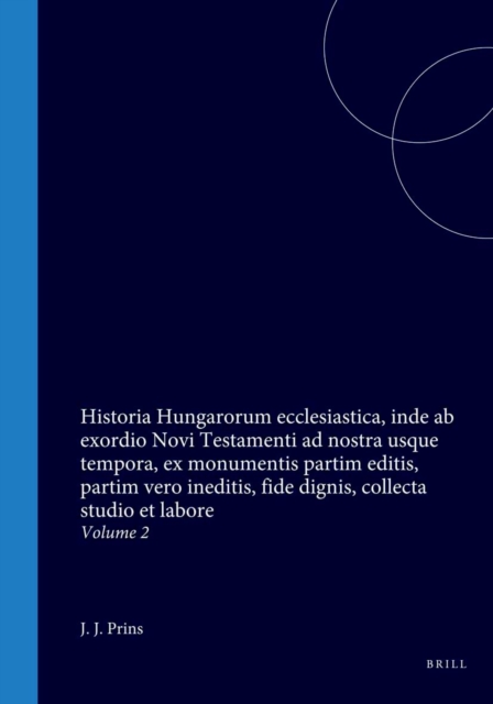 Historia Hungarorum ecclesiastica, inde ab exordio Novi Testamenti ad nostra usque tempora, ex monumentis partim editis, partim vero ineditis, fide dignis, collecta studio et labore