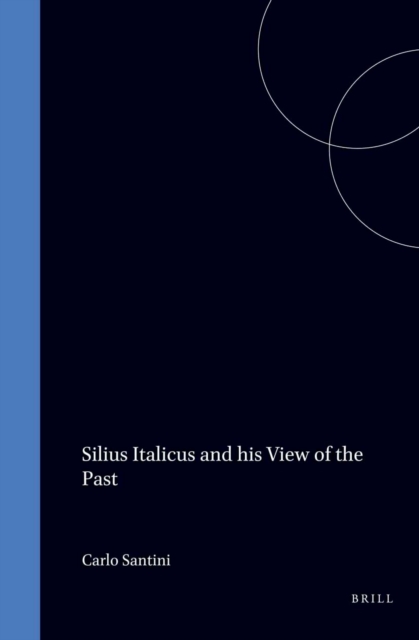 Silius Italicus and his View of the Past