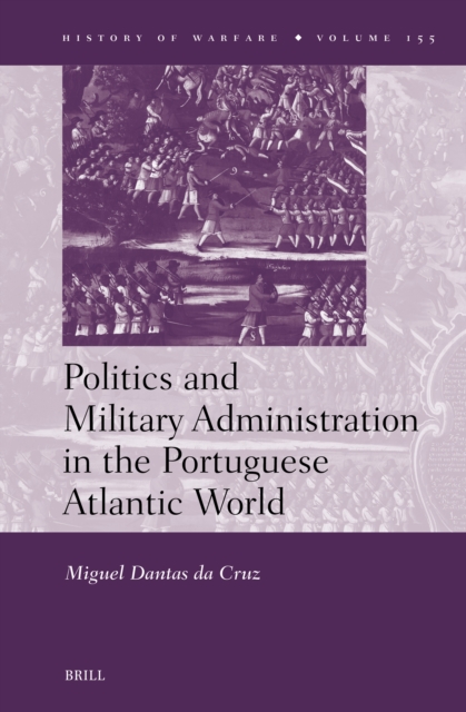 Politics and Military Administration in the Portuguese Atlantic World