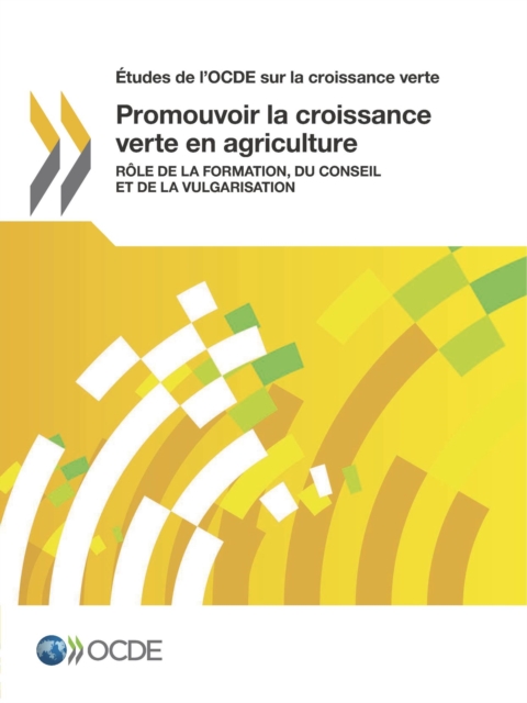 Etudes de l'OCDE sur la croissance verte Promouvoir la croissance verte en agriculture Role de la formation, du conseil et de la vulgarisation
