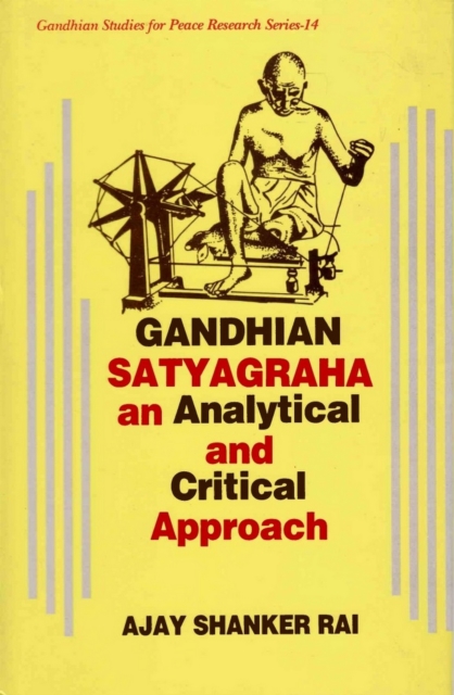 Gandhian Satyagraha An Analytical And Critical Apporoach