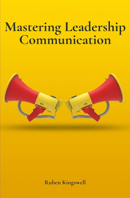 Mastering Leadership Communication