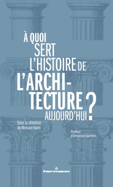 À quoi sert l'histoire de l'architecture aujourd'hui ?