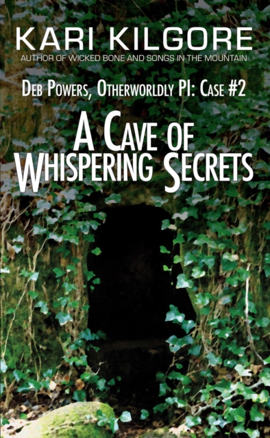 Cave of Whispering Secrets: Deb Powers, Otherworldly PI: Case #2