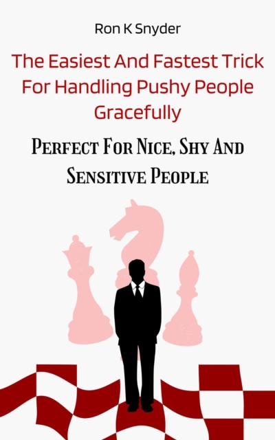 Easiest And Fastest Trick For Handling Pushy People Gracefully, Perfect For Nice, Shy And Sensitive People