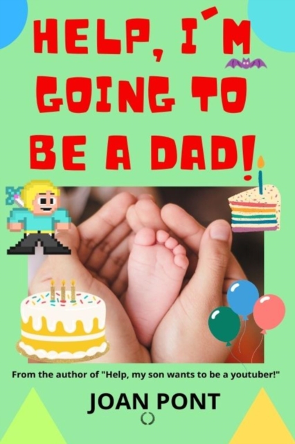 Help, I'm Going To Be a Dad!