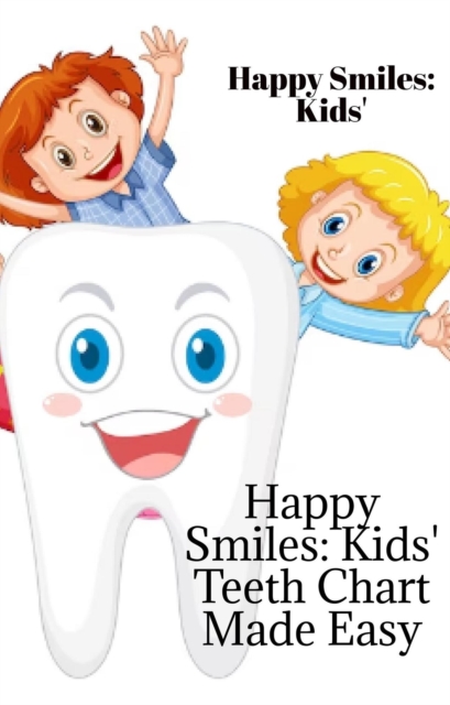 &quote;Happy Smiles: Kids' Teeth Chart Made Easy&quote;