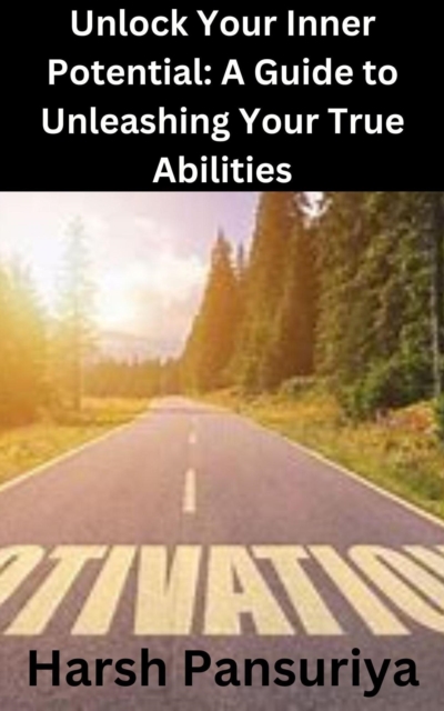 Unlock Your Inner Potential: A Guide to Unleashing Your True Abilities