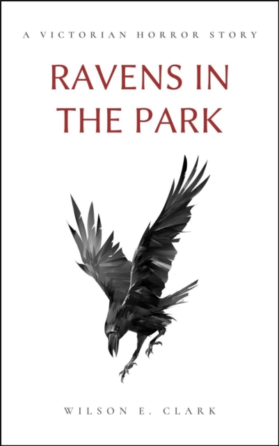 Ravens in the Park (A Victorian Horror Story)
