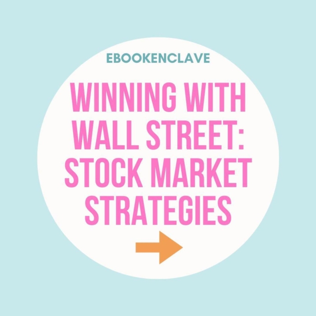 Winning with Wall Street: Stock Market Strategies