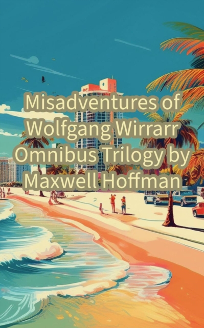 Misadventures of Wolfgang Wirrarr Omnibus Trilogy