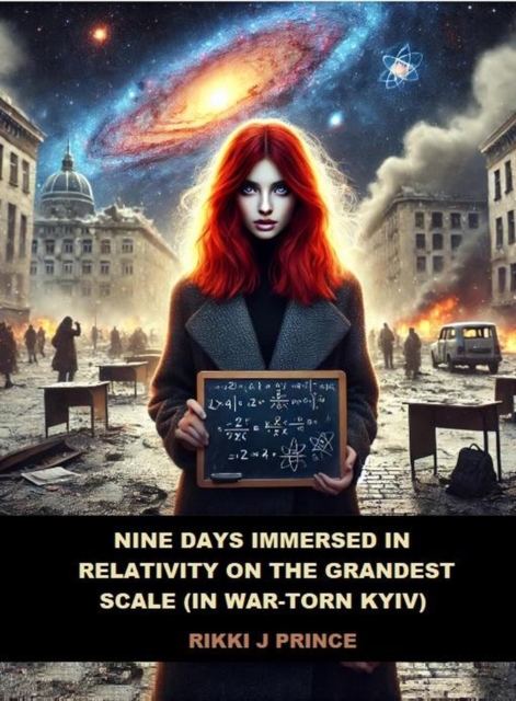 Nine Days Immersed in Relativity on the Grandest Scale (in War-torn Kyiv)