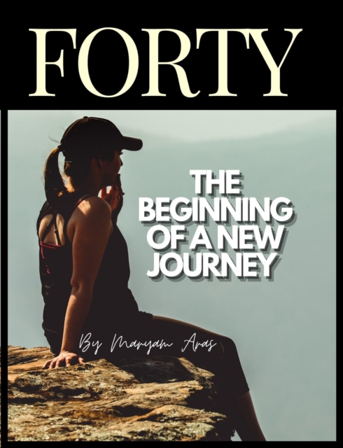 Forty:  The Beginning of a New Journey