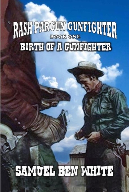 Rash Pargun Gunfighter  - Birth of a Gunfighter