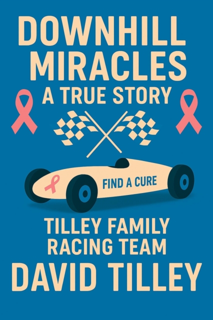 Downhill Miracles A True Story