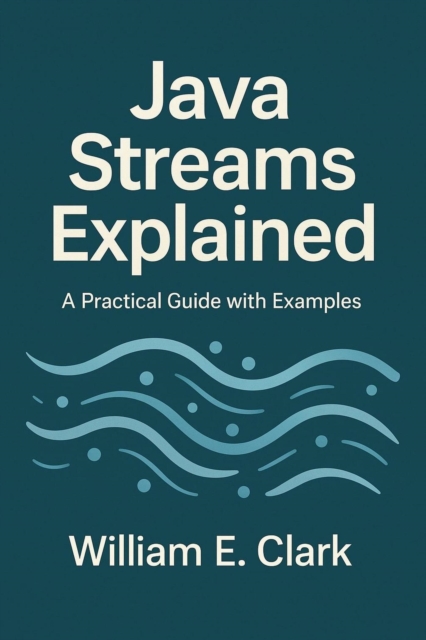 Java Streams Explained: A Practical Guide with Examples