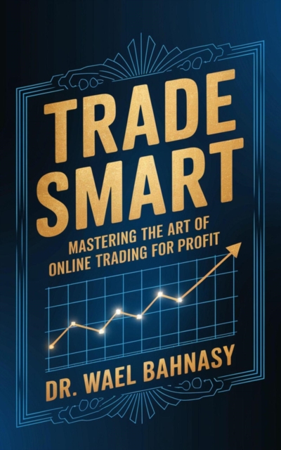 &quote;Trade Smart: Mastering the Art of Online Trading for Profit&quote;