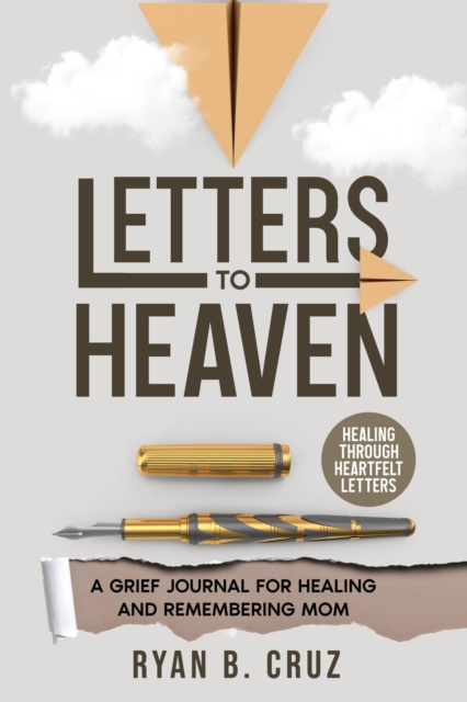 Letters To Heaven: A Grief Journal for Healing and Remembering Mom | Healing Through Heartfelt Letters