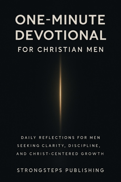 One-Minute Devotional for Christian Men: 365 Days of Faith, Prayer & Spiritual Strength