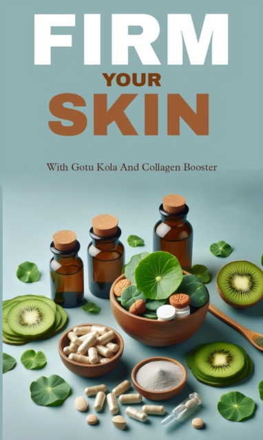Firm your skin with gotu kola and collagen booster